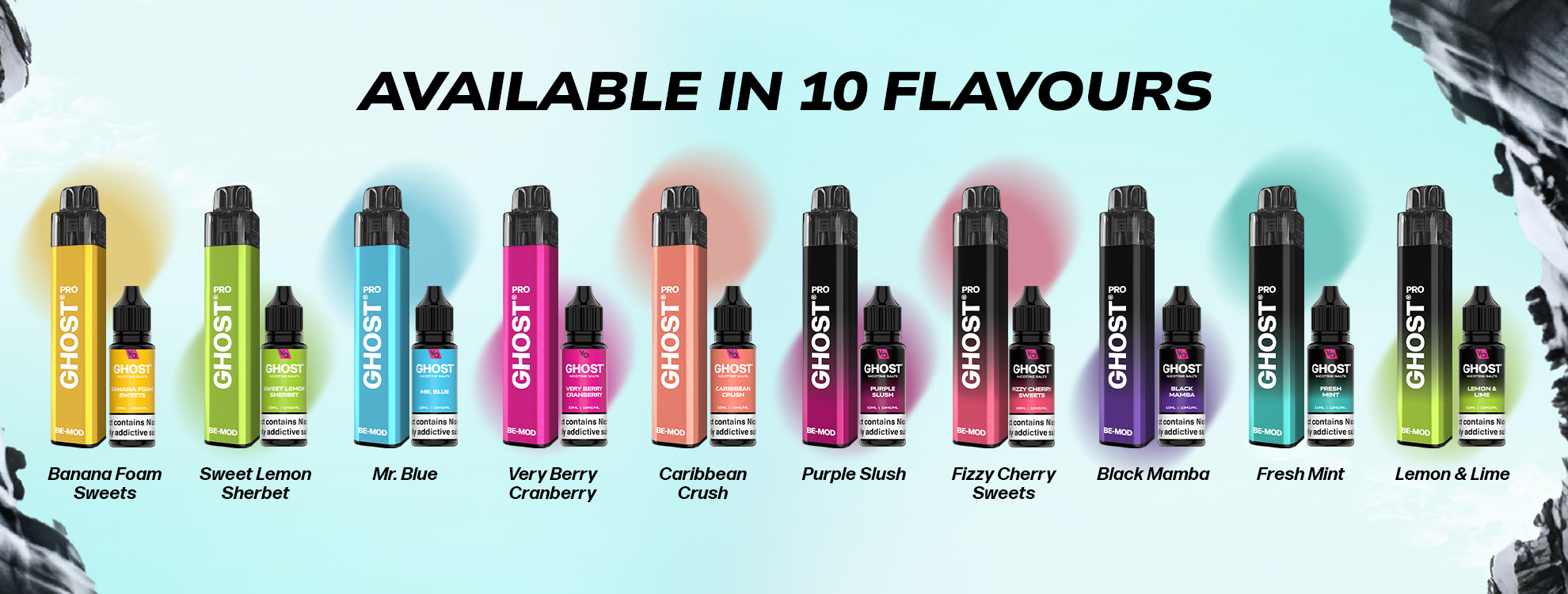 GHOST® PRO BE-MOD UK AVAILABLE IN 10 FLAVOURS