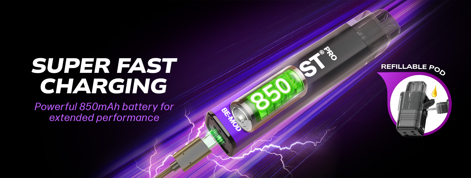 SUPER FAST CHARGING ST® Powerful 850mAh battery for extended performance